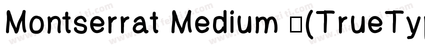 Montserrat Medium 中(TrueType) (West字体转换